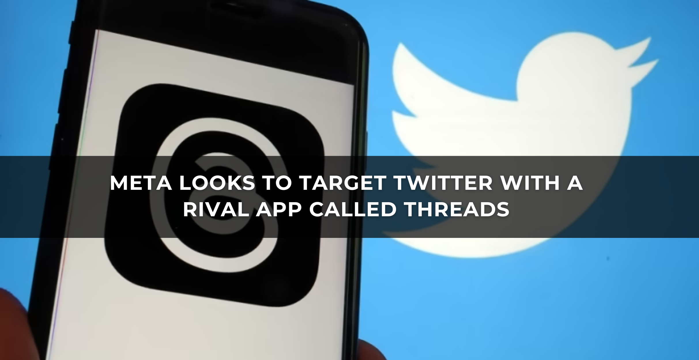 Meta looks to target Twitter with a rival app called Threads